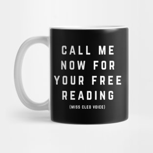 Call me now for your free reading (Miss Cleo voice) Mug